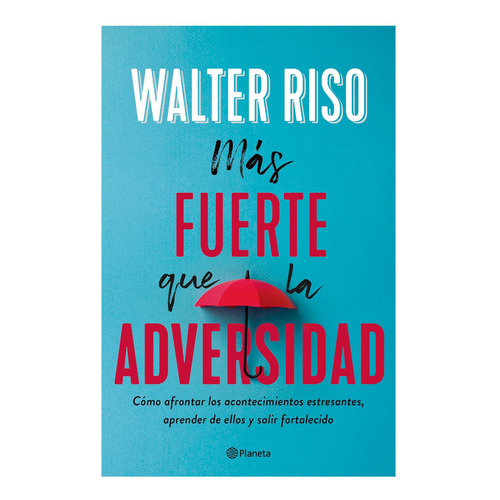 Más Fuerte Que La Adversidad - Walter Riso