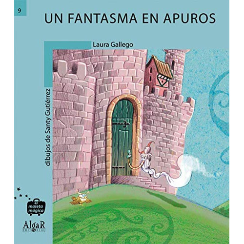 Un fantasma en apuros: 9 (Maleta Mágica), de Laura Gallego. Algar Editorial, tapa pasta blanda, edición 01 en español, 2005