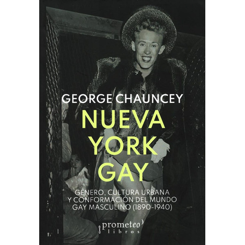 Nueva York Gay - George Chauncey, De George Chauncey. Editorial Prometeo En Español