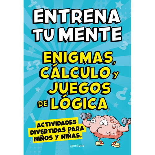 Entrena Tu Mente Con Enigmas, Calculo Y Juegos De Logica, De Clua Sarro, Pau. Editorial Montena, Tapa Blanda En Español