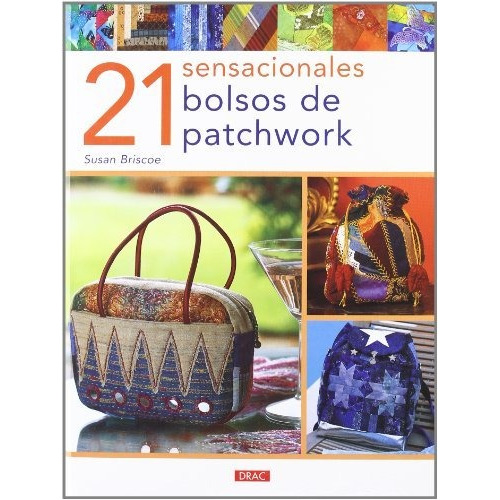 21 Sensacionales Bolsos De Patchwork - Briscoe,susan
