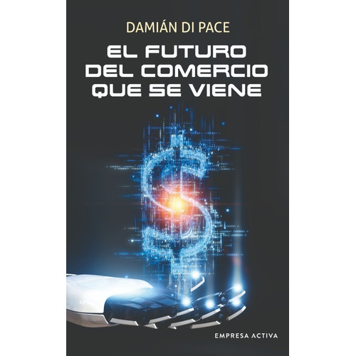 Libro El Futuro Del Comercio Que Se Viene - Damián Di Pace