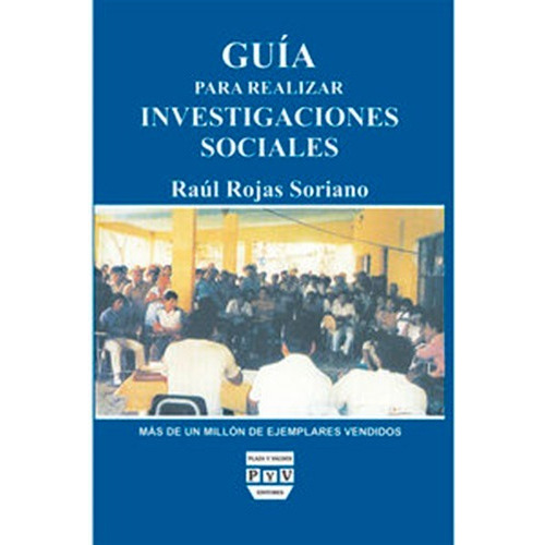 Guía Para Realizar Investigaciones Sociales, De Rojas Soriano, Raul. Editorial Plaza Y Valdés Editores, Tapa Blanda, Edición 2010.0 En Español