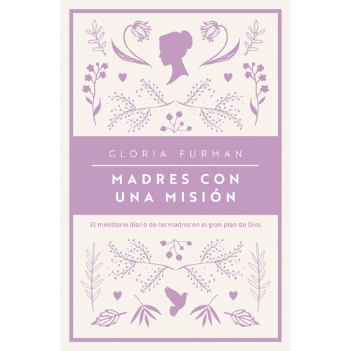 Madres Con Una Misión, De Gloria Furman. Editorial Poiema, Tapa Blanda En Español