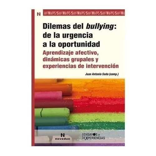 Dilemas Del Bullying: De La Urgencia A La Oportunidad, de Rigo Carratala, Eduardo. Editorial Novedades educativas, tapa tapa blanda en español, 2015