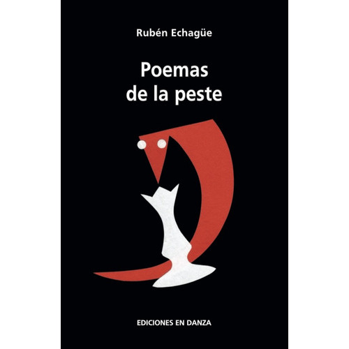 Poemas De La Peste, De Echague, Ruben. Serie N/a, Vol. Volumen Unico. Editorial Ediciones En Danza, Tapa Blanda, Edición 1 En Español, 2020