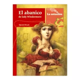 Abanico De Lady Windermere, El, De Wilde, Oscar. Editorial La Estacion, Tapa Encuadernación En Tapa Blanda O Rústica En Español