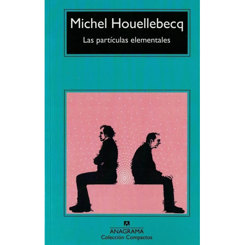 Las Particulas Elementales, De Michel Houellebecq. Editorial Anagrama, Tapa Blanda En Español, 2022