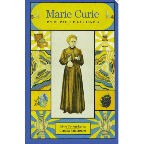 Marie Curie En El Pais De La Ciencia, De Irene Cohen-janca. Editorial Ediciones Ekaré, Tapa Blanda, Edición 1 En Español