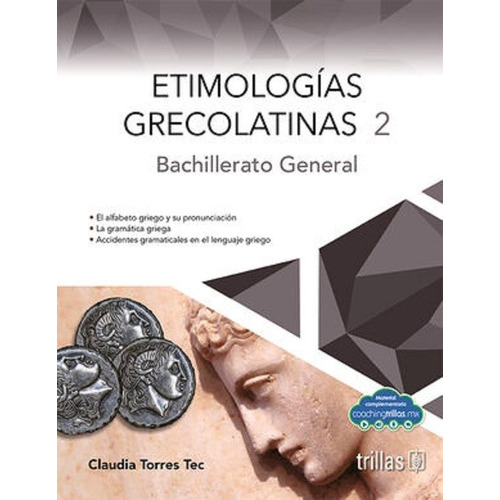 Etimologías Grecolatinas 2 Bachillerato General, De Torres Tec, Claudia / Escritor. Editorial Trillas, Tapa Blanda En Español, 2023