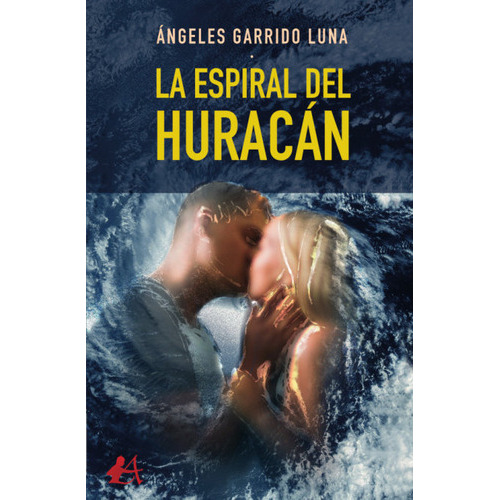 La Espiral Del Huracãâ¡n, De Garrido Luna, Ángeles. Editorial Adarve, Tapa Blanda En Español