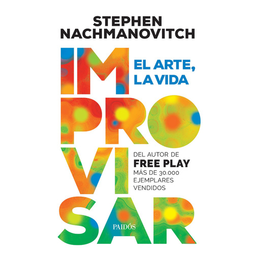 Improvisar, de Stephen Nachmanovitch. Serie N/a Editorial PAIDÓS, tapa blanda en español, 2021