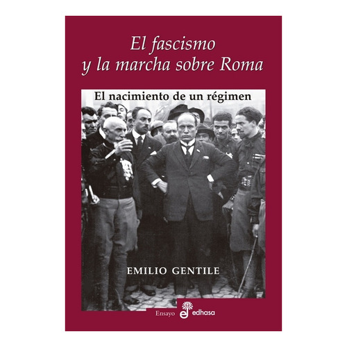 Fascismo Y La Marcha Sobre Roma - Emilio Gentile