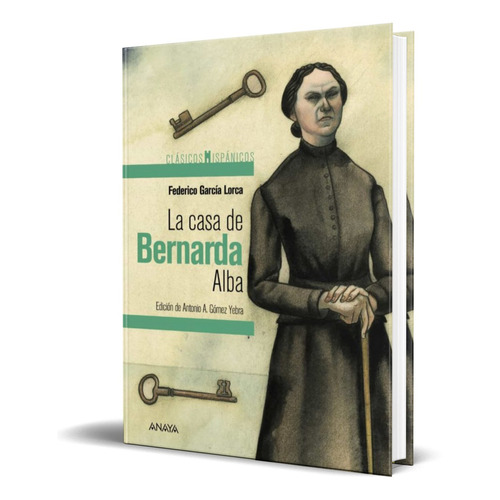 La casa de Bernarda Alba, de Federico Garcia Lorca. Editorial ANAYA, tapa blanda en español, 2017