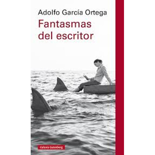 Fantasmas Del Escritos, De García Ortega Adolfo. Editorial Galaxia Gutenberg, Tapa Blanda En Español
