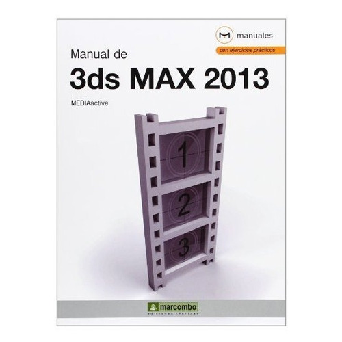 Manual De 3ds Max 2013, De Mediactive. Editorial Marcombo, Tapa Blanda En Español