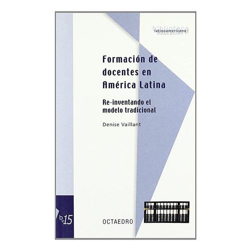 Formacion De Docentes En America Latina, De Denise  Vaillant. Editorial Octaedro, Tapa Blanda, Edición 1 En Español