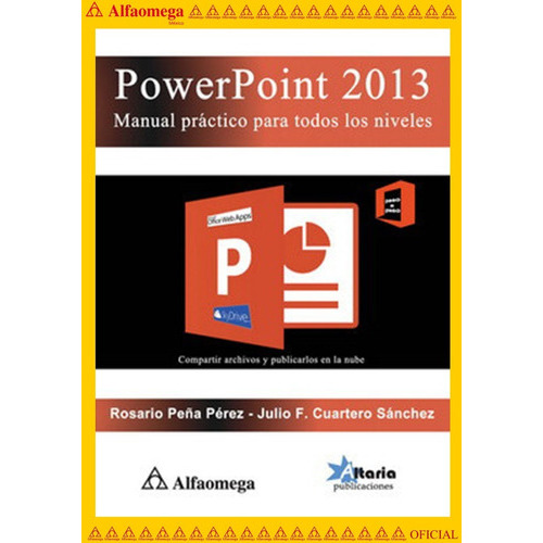Powerpoint 2013 - Manual Práctico Para Todos Los Niveles, De Peña, Rosario; Cuartero, Julio. Editorial Alfaomega Grupo Editor, Tapa Blanda, Edición 1 En Español, 2014