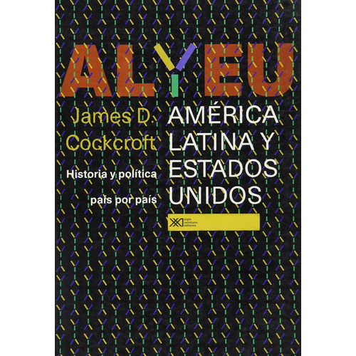 America Latina Y Estados Unidos / Historia Y Politica Pais Por Pais, De Cockcroft, James D.. Editorial Siglo Xxi Editores, Tapa Blanda En Español, 2001