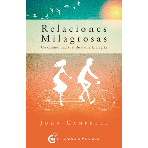 RELACIONES MILAGROSAS, de JOHN CAMPBELL. Editorial EL GRANO DE MOSTAZA, tapa blanda en español, 2024