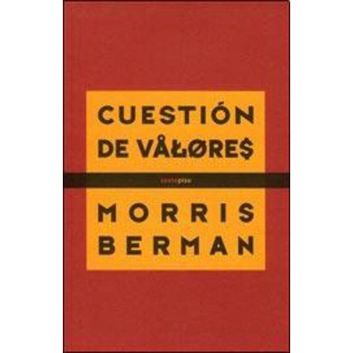 Cuestion De Valores, De Berman, Morris. Serie N/a, Vol. Volumen Unico. Editorial Sexto Piso, Tapa Blanda, Edición 1 En Español, 2012
