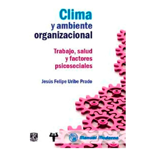 Clima Y Ambiente Organizacional: Trabajo, Salud Y Factores