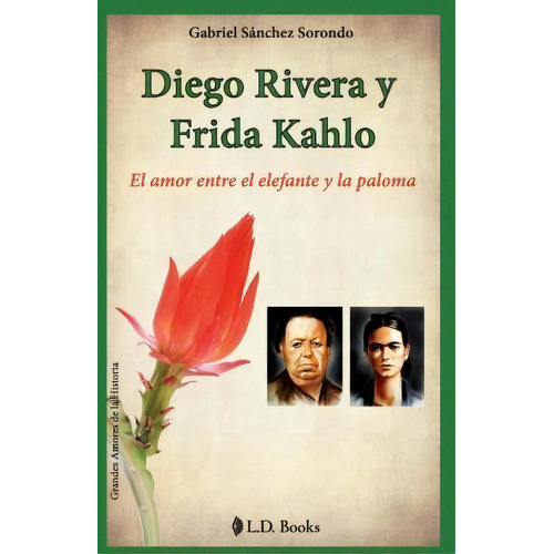 Diego Rivera Y Frida Kahlo, De Gabriel Sanchez Sorondo. Editorial Createspace Independent Publishing Platform, Tapa Blanda En Español