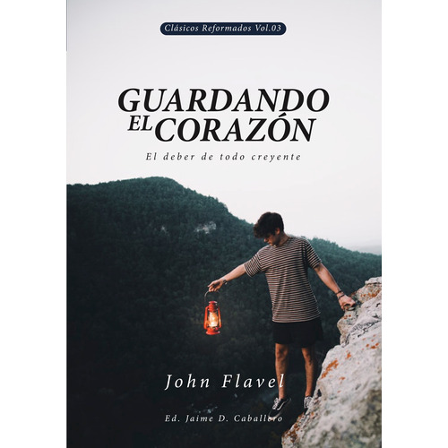 Guardando El Corazon, De John Flavel Y Otros