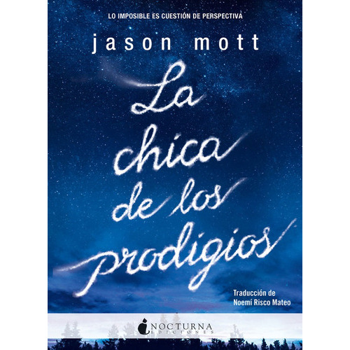 La Chica De Los Prodigios, De Mott, Jason. Editorial Nocturna Ediciones, Tapa Blanda En Español