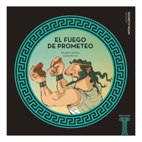 El fuego de Prometeo, de Ricardo Gómez y David Pintor Noguerol. Editorial Edelvives en español