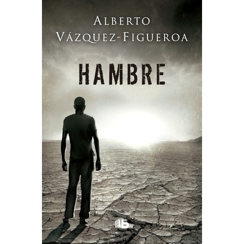 Hambre, De Alberto Vázquez-figueroa. Editorial B De Bolsillo, Tapa Blanda, Edición 1 En Español