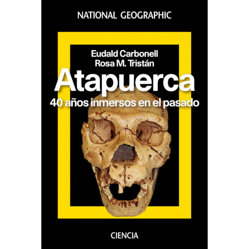 Atapuerca 40 Años De Historia - Carbonell,eudald