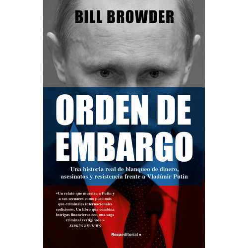 Orden De Embargo: Una historia real de lavado de dinero, asesinatos y resistencia frente a Vladimir Putín, de Browder, Bill. Serie Roca Trade Editorial ROCA TRADE, tapa blanda en español, 2022