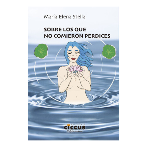 SOBRE LOS QUE NO COMIERON PERDICES, de Maria Elena Stella. Editorial CICCUS, tapa blanda en español, 2022