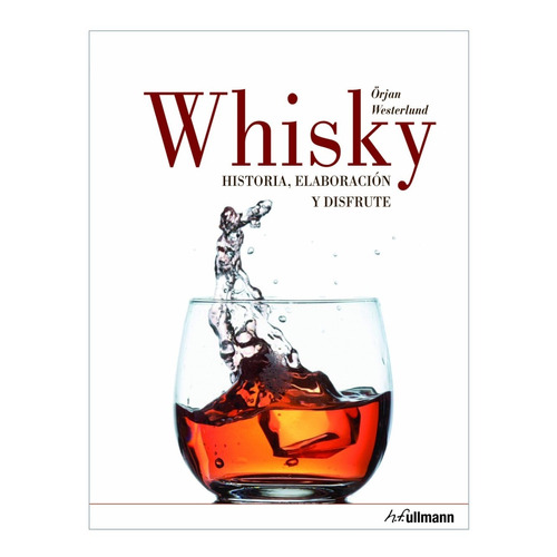 Whisky - Historia Elaboración Y Disfrute