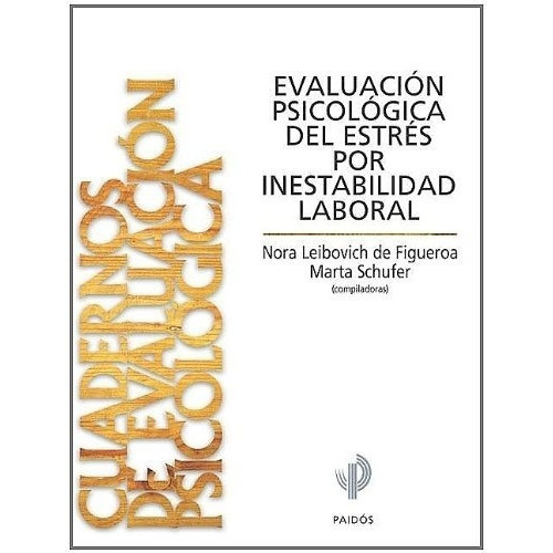 Evaluacion Psicologica De Estres Por Inestabilidad Laboral, De Nora Figueroa De Leibovich. Editorial Paidós, Tapa Blanda En Español