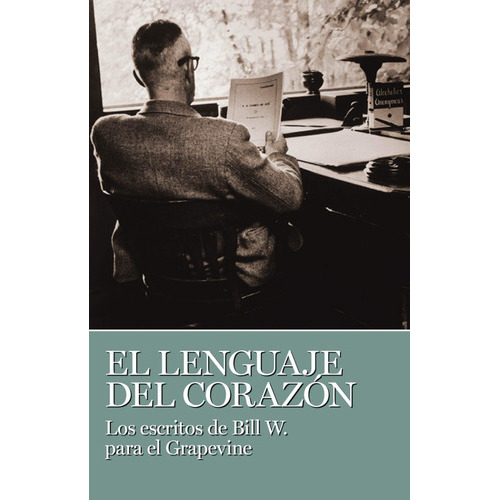 El Lenguaje Del Corazón: Los Escritos De Bill W. Para El Grapevine, De Bill W.. Editorial Aa Grapevine, Tapa Blanda En Español