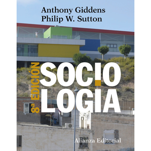 Sociologia, de Giddens, Anthony. Serie El libro universitario - Manuales Editorial Alianza, tapa blanda en español, 2018