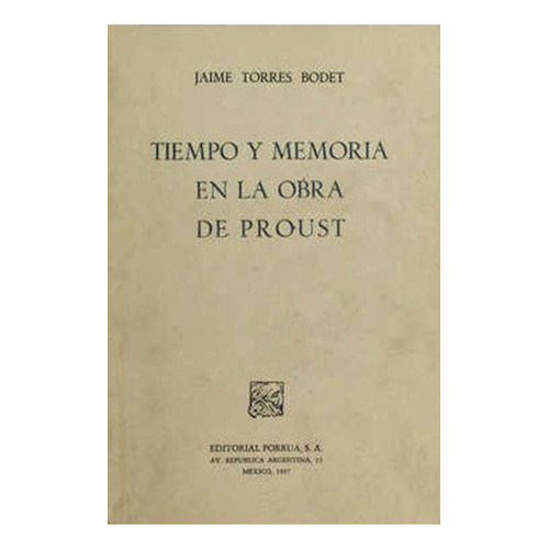 Tiempo y memoria en la obra de Proust: No, de Torres Bodet, Jaime., vol. 1. Editorial Porrua, tapa pasta blanda, edición 1 en español, 1967