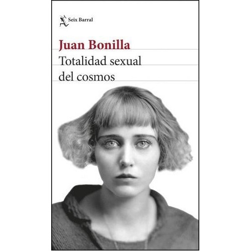 Totalidad Sexual Del Cosmos, De Juan Bonilla. Editorial Seix Barral En Español