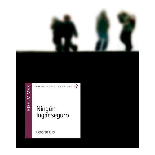 Ningãâºn Lugar Seguro, De Ellis, Deborah. Editorial Luis Vives (edelvives), Tapa Blanda En Español