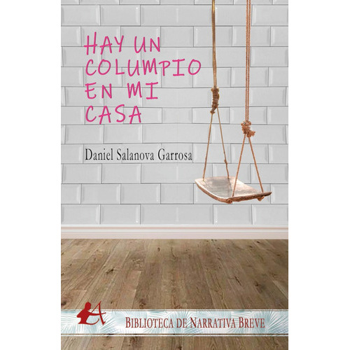 Hay Un Columpio En Mi Casa, De Daniel Salanova Garrosa. Editorial Adarve, Tapa Blanda En Español, 2022