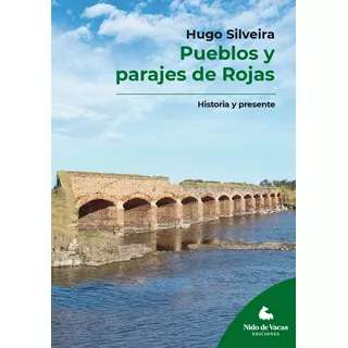 Pueblos Y Parajes De Rojas - Hugo Silveira