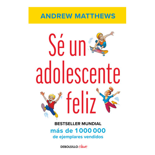 Sé un adolescente feliz, de Andrew Matthews., vol. 0.0. Editorial Debolsillo, tapa blanda, edición 1era edición en español, 2021