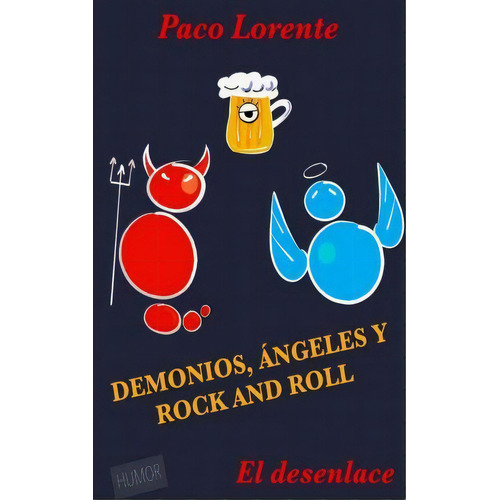 Demonios, Ngeles Y Rock And Roll Ii (el Desenlace), De Paco Lorente. Editorial Createspace Independent Publishing Platform, Tapa Blanda En Español