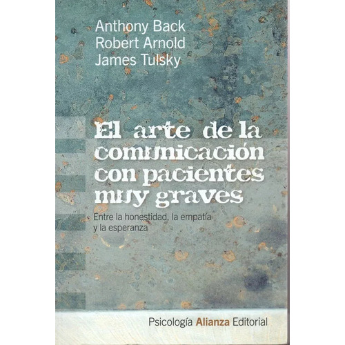 El Arte De La Comunicación Con Pacientes Muy Graves de Anthony Back Alianza Editorial Tapa Blanda En Español