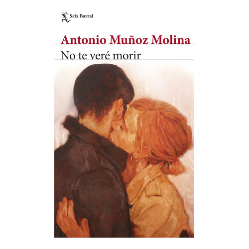 Libro No Te Veré Morir - Antonio Muñoz Molina - Seix Barral