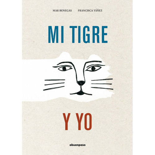 Mi tigre y yo, de BENEGAS. Editorial A Buen Paso, tapa dura en español