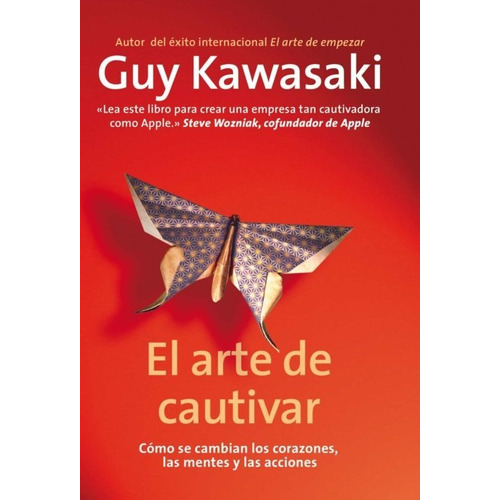 El Arte De Cautivar: Cómo Se Cambian Los Corazones, Las Mentes Y Las Acciones, De Guy Kawasaky. Editorial Gestion 2000 En Español