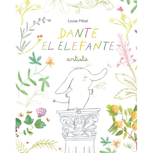 Dante El Elefante Artista, de Louise Mézel. Editorial BIRABIRO, tapa blanda, edición 1 en español
